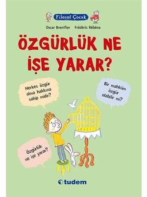 Filozof Çocuk Serisi-özgürlük Ne İşe Yarar?-tudem Yayınları