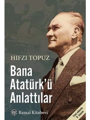 Bana Atatürk'ü Anlattılar- Remzi Kitabevi Yayınları
