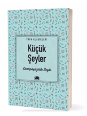 Türk Klasikleri - Küçük Şeyler - Ema Yayınları