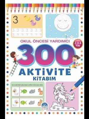 300 Aktivite Kitabım 2-3-4 Yaş - Martı Çocuk Yayınları