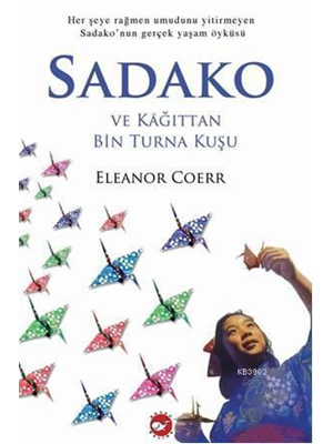 Sadako ve Kağıttan Bin Turna Kuşu - Beyaz Balina Yayınları