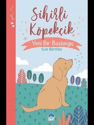 Sihirli Köpekçik Yeni Bir Başlangıç - Martı Çocuk Yayınları