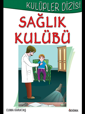 Kulüpler Dizisi-sağlık Kulubü-özyürek Yayınları