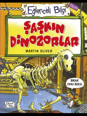 Şaşkın Dinozorlar - Eğlenceli Bilgi Yayınları