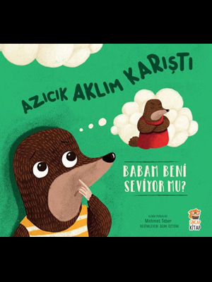 Azıcık Aklım Karıştı - Babam Beni Seviyor Mu? - Sincap Kitap