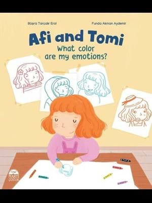 Afi And Tomi-what Color Are My Emotions?- Martı Çocuk Yayınları