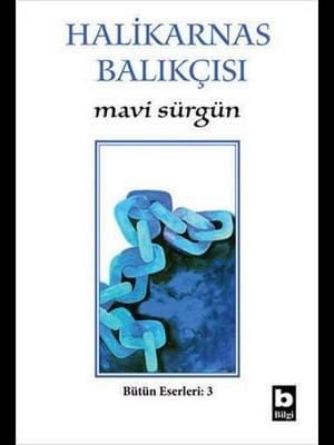 Halikarnas Balıkçısı Mavi Sürgün - Bilgi Yayınları