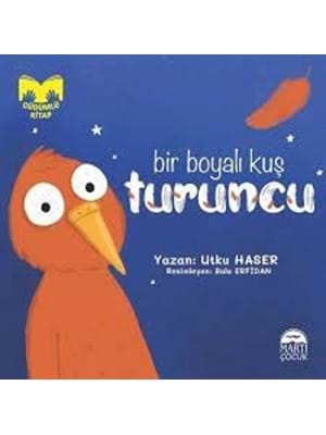 Bir Boyalı Kuş Turuncu - Martı Çocuk Yayınları
