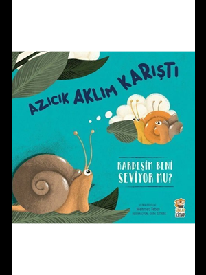 Azıcık Aklım Karıştı - Kardeşim Beni Seviyor Mu? - Sincap Kitap