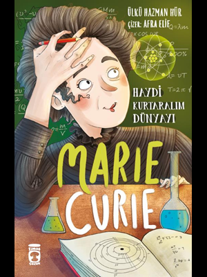 Marie Curie Haydi Kurtaralım Dünyayı 1 - Timaş Yayınları