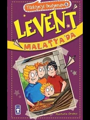 Levent-türkiye'yi Geziyorum-malatya'da - Timaş Yayınları