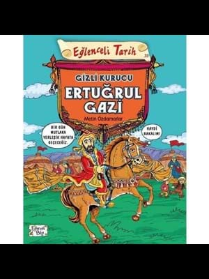 Gizli Kurucu Ertuğrul Gazi - Eğlenceli Bilgi Yayınları