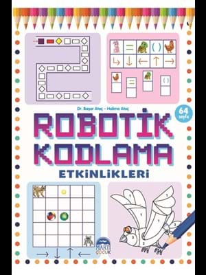 Robotik Kodlama Etkinlikleri 64 Sayfa Koparmalı Mavi - Martı Çocuk Yayınları