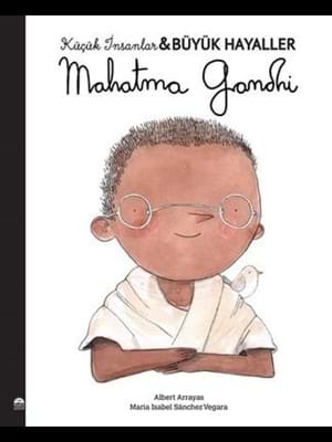 Küçük İnsanlar Büyük Hayaller-mahatma Gandhi-martı Çocuk Yayınları