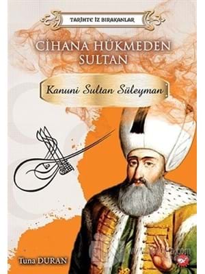 Tarihte İz Bırakanlar-kanuni Sultan Süleyman-beyaz Balina Yayınları