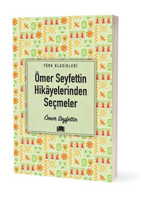 Türk Klasikleri - Ömer Seyfettin Hikayelerinden Seçmeler - Ema Yayınları