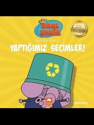 Kral Şakir İlk Okuma Kitabı-yaptığımız Seçimler!-eksik Parça Çocuk Yayınları