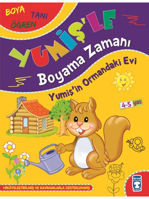Yumiş'le Boyama Zamanı- Yumiş'in Ormandaki Evi - Timaş Yayınları