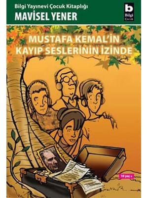 Mustafa Kemal İn Kayıp Seslerinin İzinde-bilgi Yayınları