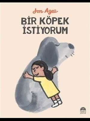 Bir Köpek İstiyorum - Martı Çocuk Yayınları