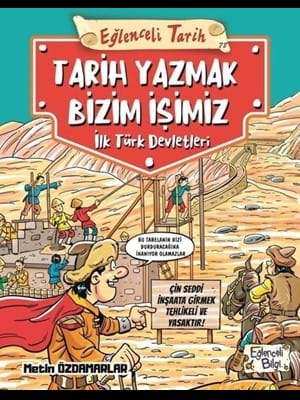 Tarih Yazmak Bizim İşimiz İlk Türk Devletleri - Eğlenceli Bilgi Yayınları