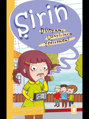 Şirin (dünyamı Uzaylılara Yedirtmem)-timaş Yayınları